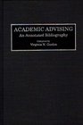 Academic Advising An Annotated Bibliography