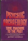 Psychic archeology Time machine to the past