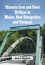 Historic Iron and Steel Bridges in Maine New Hampshire and Vermont