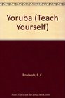 Teach Yourself Yoruba A Complete Course for Beginners