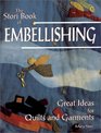 The Stori Book of Embellishing Great Ideas for Quilts and Garments