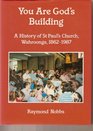 You Are God's Building A History of St Paul's Church Wahroonga 18621987