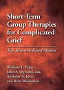 ShortTerm Group Therapies for Complicated Grief Two ResearchBased Models
