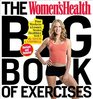 The Women's Health Big Book of Exercises Four Weeks to a Leaner Sexier Healthier You