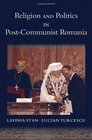 Religion and Politics in PostCommunist Romania