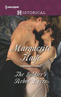 The Soldier's Rebel Lover (Comrades in Arms) (Harlequin Historical)