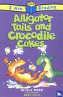 I Am Reading Alligator Tales and Crocodile Cakes