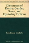 Discourses of Desire Gender Genre and Epistolary Fictions