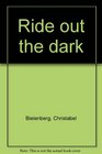 Ride out the dark
