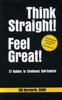 Think Straight Feel Great 21 Guides to Emotional Self Control