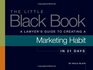 The Little Black Book A Lawyer's Guide to Creating a Marketing Habit in 21 Days