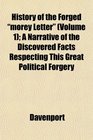 History of the Forged morey Letter  A Narrative of the Discovered Facts Respecting This Great Political Forgery