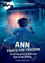 Ann Fights for Freedom An Underground Railroad Survival Story