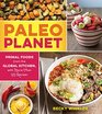 Paleo Planet Primal Foods from The Global Kitchen with More Than 125 Recipes