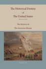 The Historical Destiny of the United   States The Mystery of the American Money