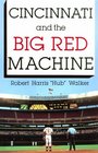 Cincinnati and the Big Red Machine