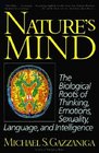 Nature's Mind The Biological Roots of Thinking Emotions Sexuality Language and Intelligence