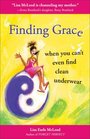Finding Grace When You Can't Even Find Clean Underwear 23 Questions Explore the Meaning of Life and Why Other People Are So Darned Annoying