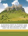 A Journal Kept in Turkey and Greece in the Autumn of 1857 and the Beginning of 1858