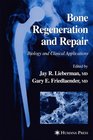 Bone Regeneration and Repair Biology and Clinical Applications