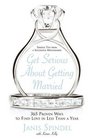 Get Serious About Getting Married  365 Proven Ways to Find Love in Less Than a Year