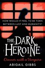 The Dark Heroine: Dinner with a Vampire (Dark Heroine, Bk 1)