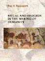 Ritual and Religion in the Making of Humanity (Cambridge Studies in Social and Cultural Anthropology)