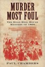 Murder Most Foul The Road Hill House Mystery of 1860