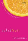 Naked Fruit Getting Honest About the Fruit of the Spirit