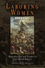 Laboring Women: Reproduction and Gender in New World Slavery (Early American Studies (Paperback))