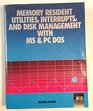 Memory Resident Utilities Interrupts and Disk Management with MSand PCDOS