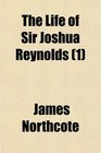 The Life of Sir Joshua Reynolds