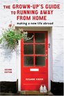 Grownup's Guide to Running Away From Home Making a New Life Abroad Second Edition