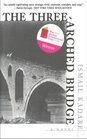 The ThreeArched Bridge A Novel