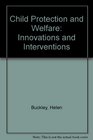 Child Protection and Welfare Innovations and Interventions