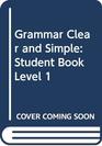 Grammar Clear and Simple Student Book Level 1