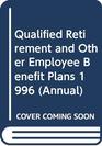 Qualified Retirement and Other Employee Benefit Plans 1996