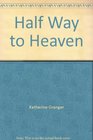 Half Way to Heaven