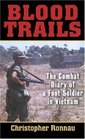 Blood Trails: The Combat Diary of a Foot Soldier in Vietnam