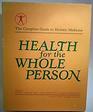 Health For The Whole Person The Complete Guide To Holistic Medicine