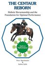 The Centaur Reborn    Holistic Horsemanship and the Foundation for Optimal Performance