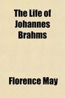 The Life of Johannes Brahms