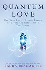 Quantum Love Use Your Body's Atomic Energy to Create the Relationship You Desire