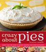 Crazy About Pies: More than 150 Sweet & Savory Recipes for Every Occasion