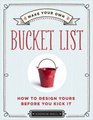 Make Your Own Bucket List How to Design Yours Before You Kick It
