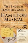 The English Teacher's Guide to the Hamilton Musical Symbols Allegory Metafiction and Clever Language