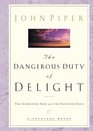 The Dangerous Duty of Delight  The Glorified God and the Satisfied Soul