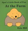 Spot's Little Book of Fun: At the Farm : Touch and Feel (Spot Touch  Feel Books)