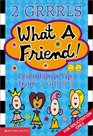 2 Grrrls : What A Friend-- Friendship Tips From 2 Grrrls