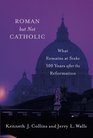 Roman but Not Catholic What Remains at Stake 500 Years after the Reformation